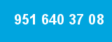 951 640 37 08